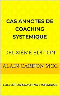 CAS ANNOTES DE COACHING SYSTEMIQUE Deuxième Edition: COLLECTION COACHING SYSTEMIQUE