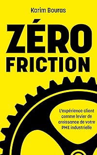 Zéro Friction: L’expérience client comme levier de croissance de votre PME industrielle