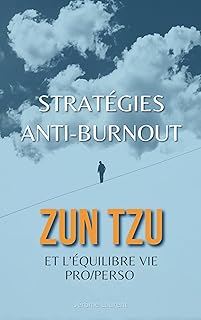 Stratégies Anti-Burnout: Sun Tzu et l’Équilibre Vie Pro/Perso