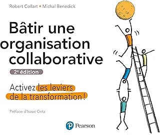 Bâtir une organisation collaborative - 2e édition: Activez les leviers de transformation !